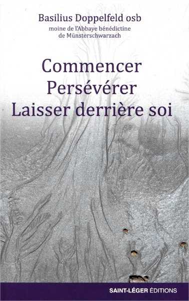 Commencer,  persévérer, laisser derrière soi