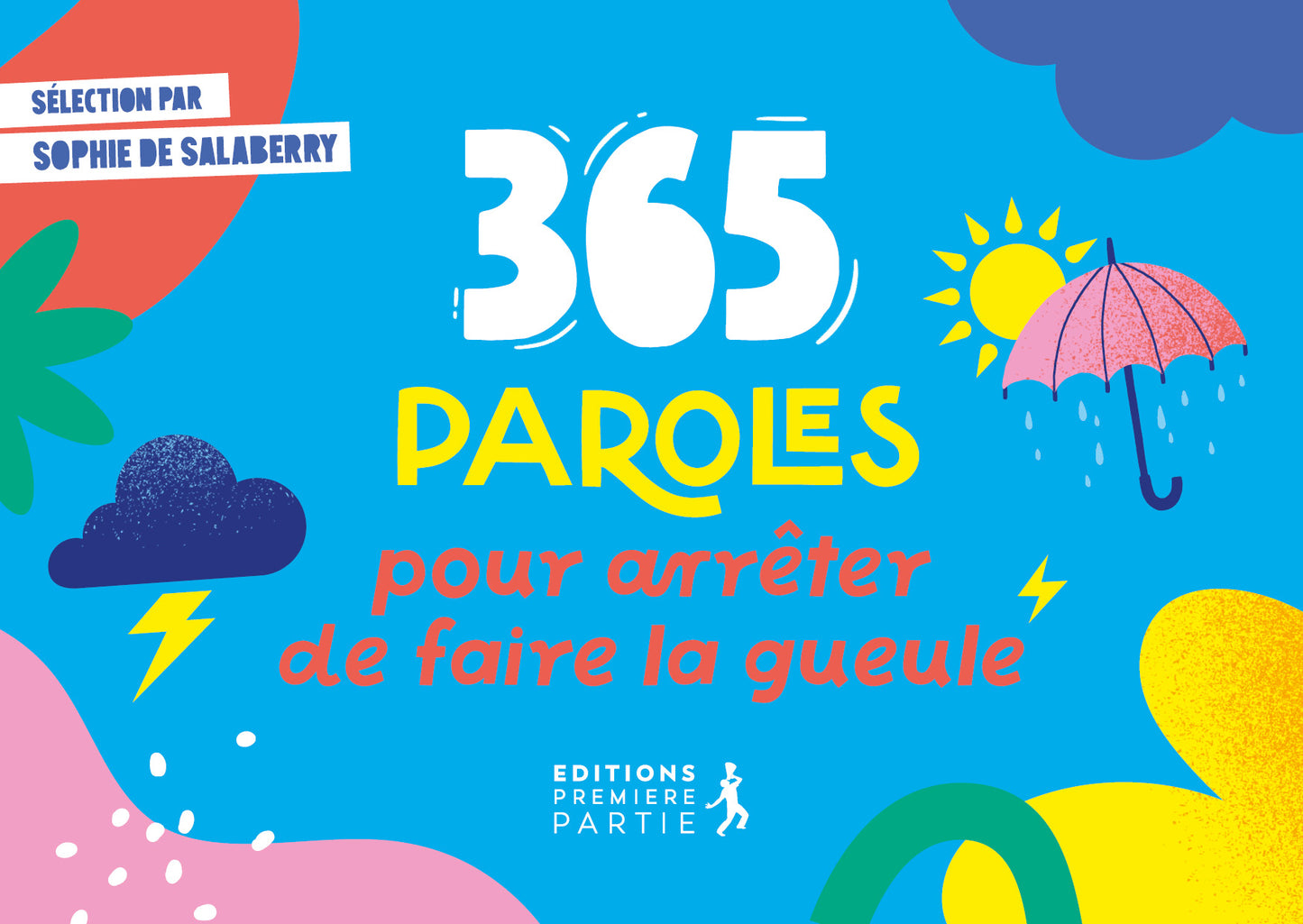 365 paroles pour arrêter de faire la gueule