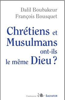 Chrétiens et musulmans ont-ils le même Dieu