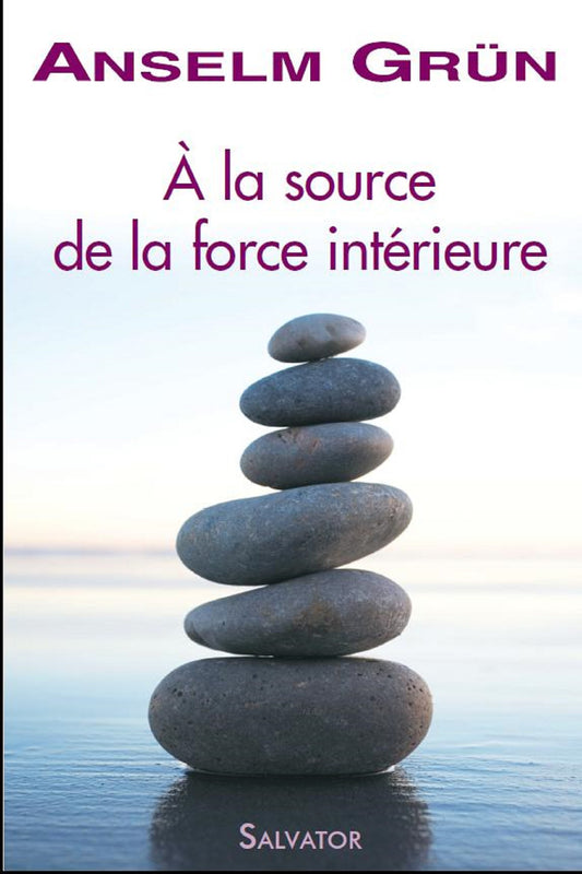 A la source de la force intérieure poche