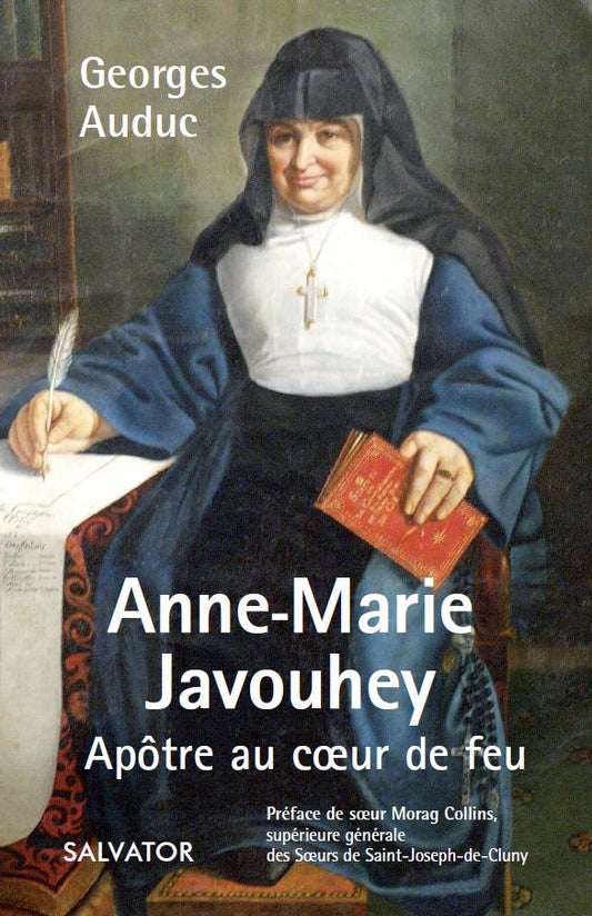 Anne Marie Javouhey apôtre au coeur de feu