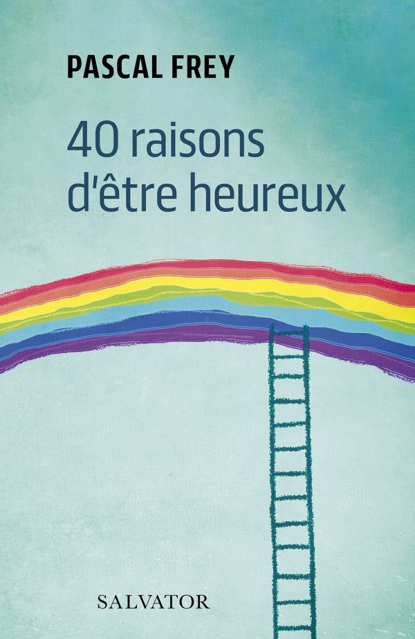 40 raisons d'être heureux