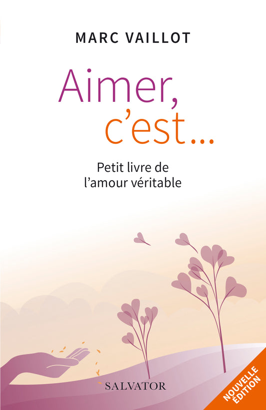 Aimer c'est... Petit livre de l'amour véritable