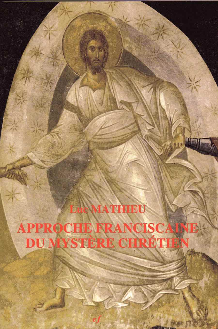 APPROCHE FRANCISCAINE DU MYSTÈRE CHRÉTIEN