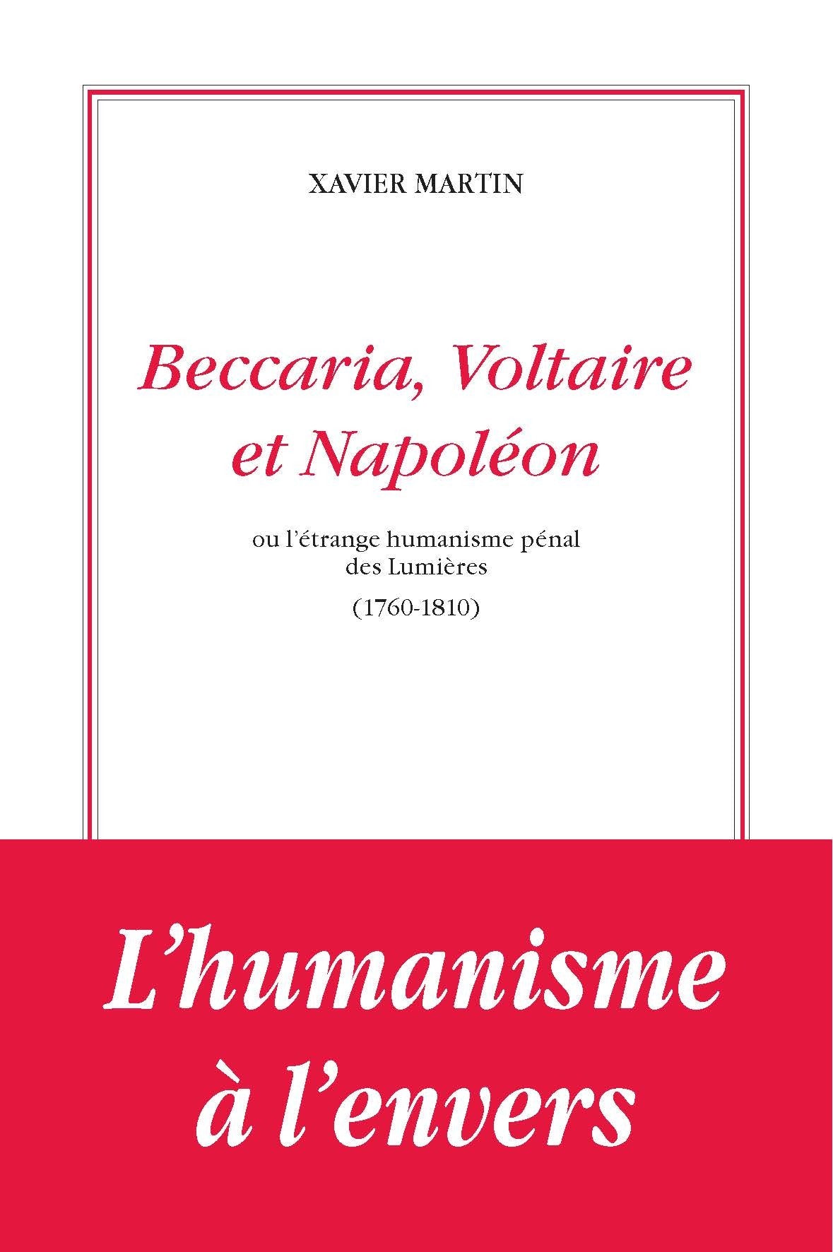 Beccaria, Voltaire et Napoléon ou l'étrange humanisme des lumières