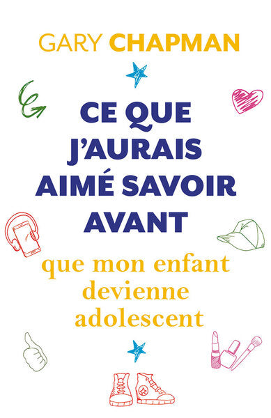 Ce que j'aurais aimé savoir avant que mon enfant devienne adolescent