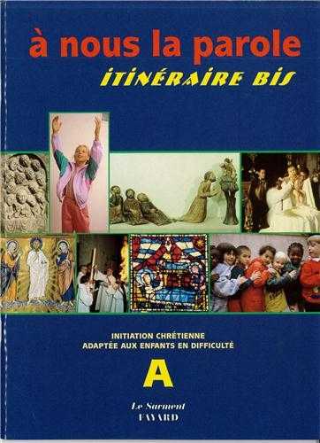 A nous la parole. Itinéraire bis, initiation chrétienne, ensemble A, livre enfant