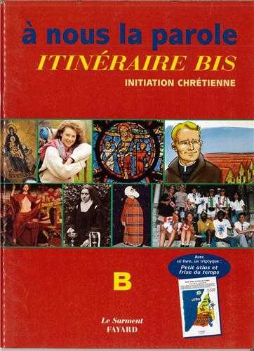 A nous la parole. Itinéraire bis, initiation chrétienne, ensemble B, livre enfant