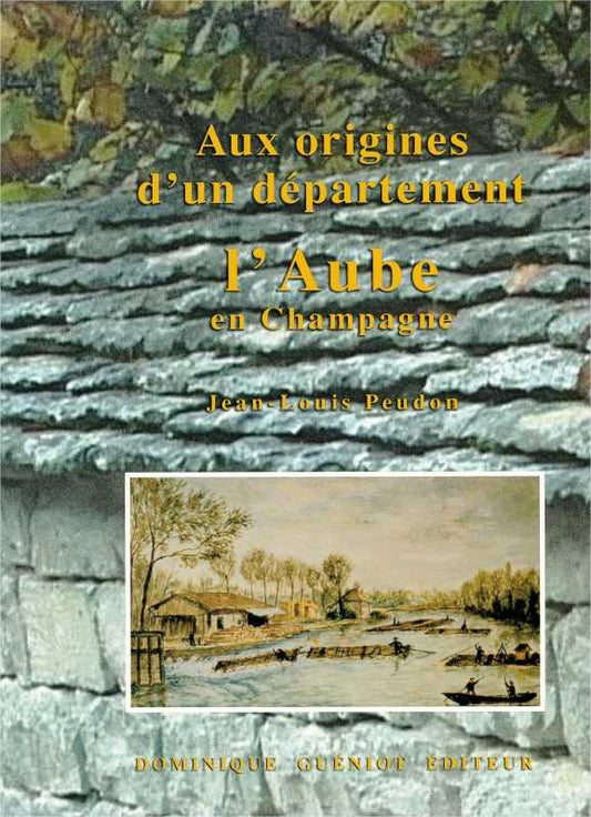 Aux origines d'un departement, l'aube en champagne