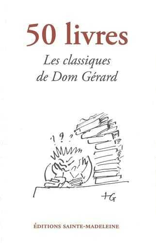 50 livres pour une vraie culture de l'esprit - Les classiques de Dom Gérard