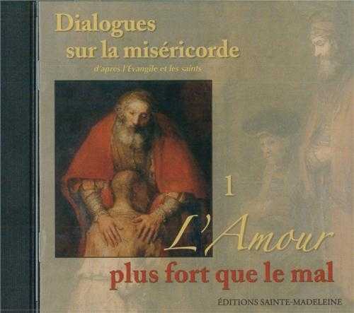 CD 1 Dialogues sur la miséricorde d'après l'Evangile et les saints - L'Amour plus fort que le mal