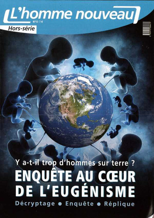 Y a-t-il trop d'hommes sur terre ' Enquête au coeur de l'eugénisme - Hors-série L'Homme nouveau N°13