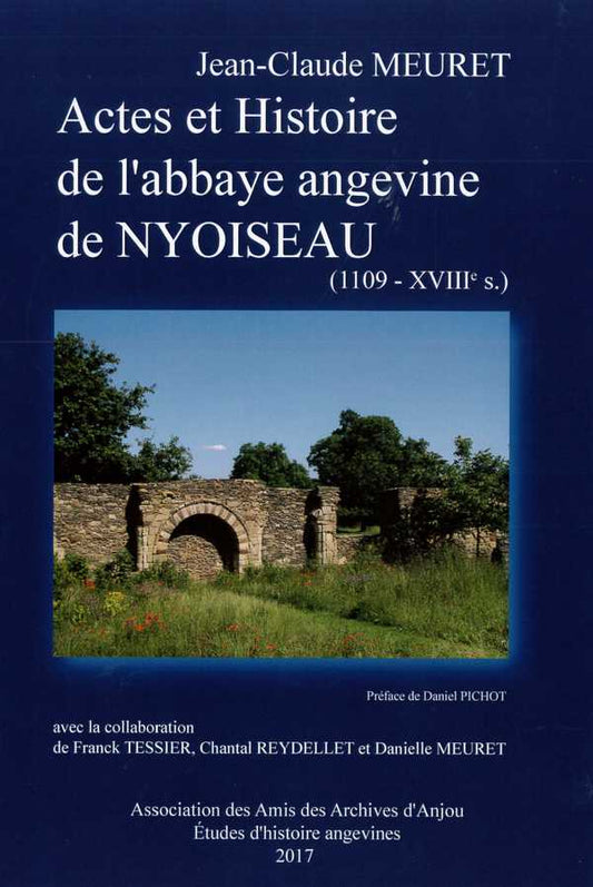 Actes et Histoire de l'abbaye angevine Nyoiseau (1109 - XVIIe s.)